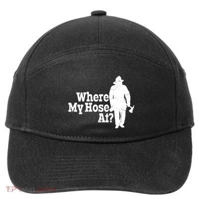 Where My Hose At? Firefighter Design Cool Gift 7-Panel Snapback Hat