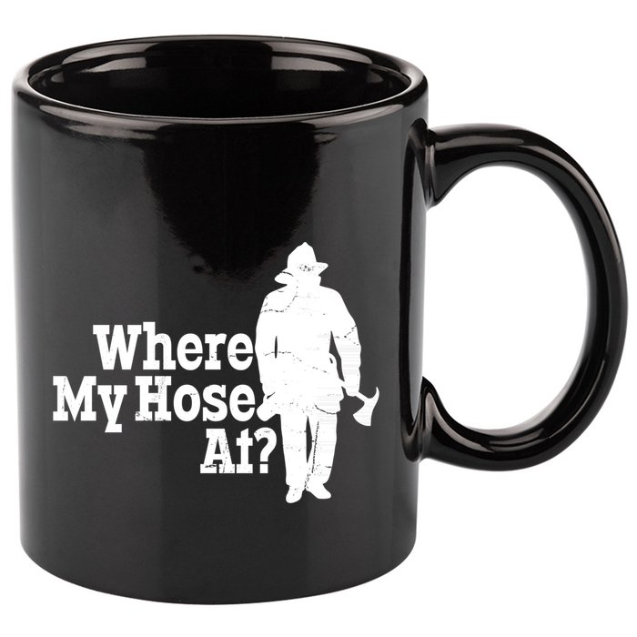 Where My Hose At? Firefighter Design Cool Gift 11oz C Handle Ceramic Mug