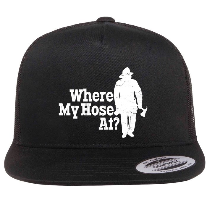 Where My Hose At? Firefighter Design Cool Gift Flat Bill Trucker Hat
