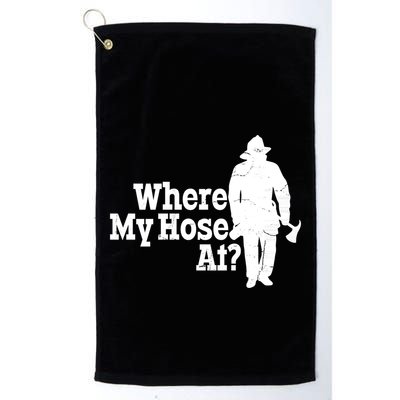Where My Hose At? Firefighter Design Cool Gift Golf Towel