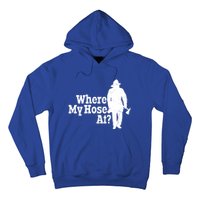 Where My Hose At? Firefighter Design Cool Gift Hoodie