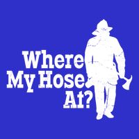 Where My Hose At? Firefighter Design Cool Gift Long Sleeve Shirt