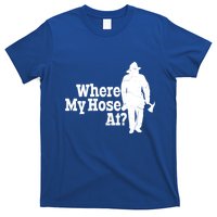 Where My Hose At? Firefighter Design Cool Gift T-Shirt