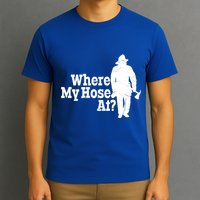 Where My Hose At? Firefighter Design Cool Gift T-Shirt