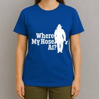 Where My Hose At? Firefighter Design Cool Gift T-Shirt
