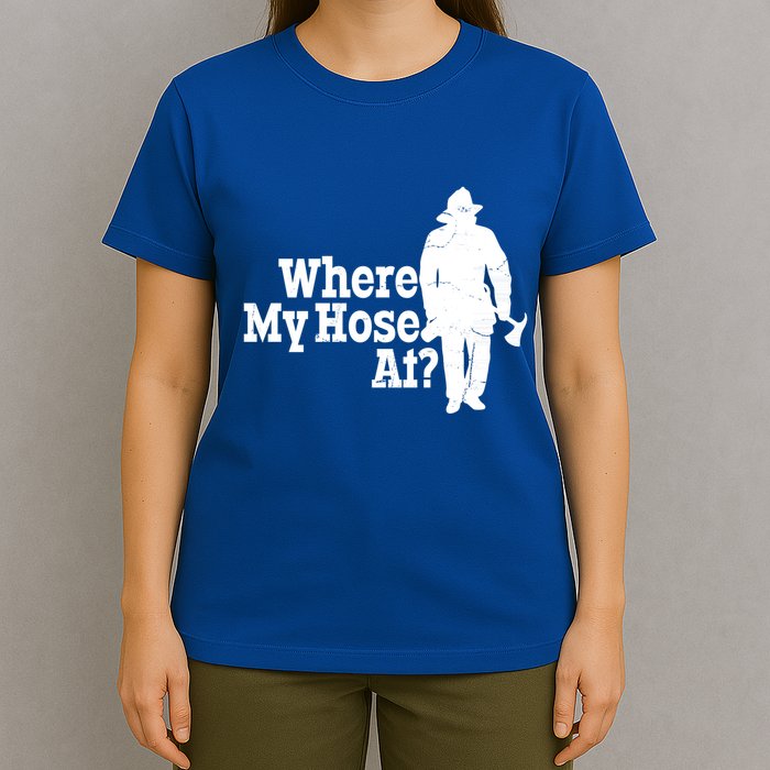 Where My Hose At? Firefighter Design Cool Gift T-Shirt