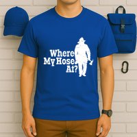 Where My Hose At? Firefighter Design Cool Gift T-Shirt