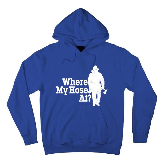 Where My Hose At? Firefighter Design Cool Gift Tall Hoodie