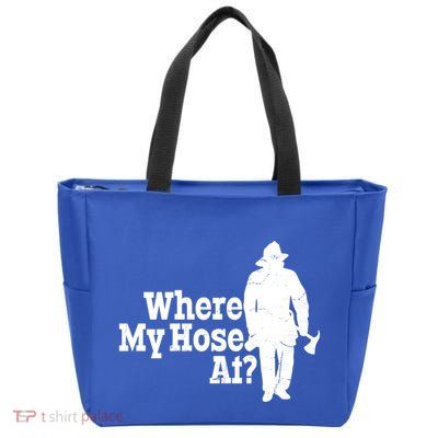 Where My Hose At? Firefighter Design Cool Gift Zip Tote Bag