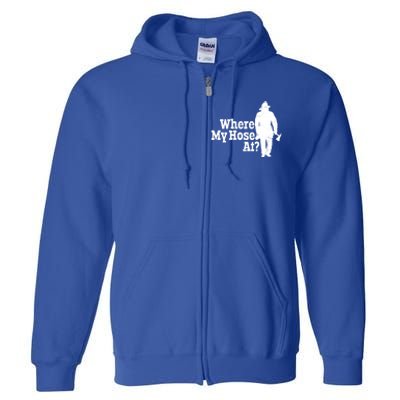 Where My Hose At? Firefighter Design Cool Gift Full Zip Hoodie