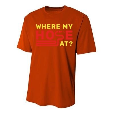 Where My Hose At? Fire Fire Fighter Gift Performance Sprint T-Shirt