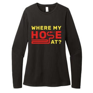 Where My Hose At? Fire Fire Fighter Gift Womens CVC Long Sleeve Shirt