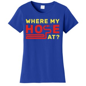 Where My Hose At? Fire Fire Fighter Gift Women's T-Shirt