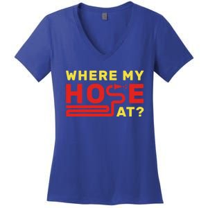 Where My Hose At? Fire Fire Fighter Gift Women's V-Neck T-Shirt