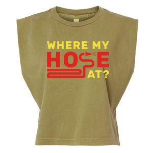 Where My Hose At? Fire Fire Fighter Gift Garment-Dyed Women's Muscle Tee