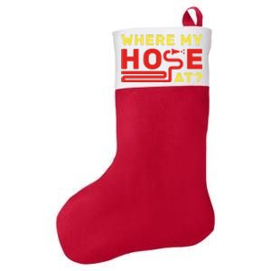 Where My Hose At? Fire Fire Fighter Gift Felt Holiday Christmas Stocking