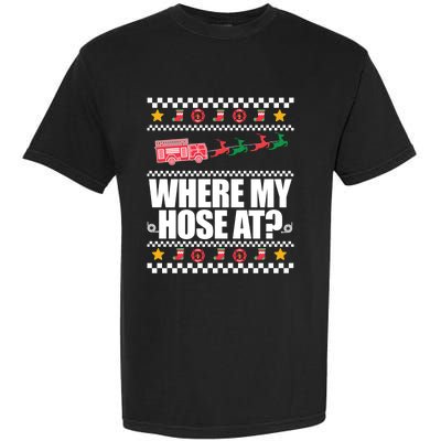 Where My Hose At? Firefighter Ugly Christmas Sweater Meme Cool Gift Garment-Dyed Heavyweight T-Shirt