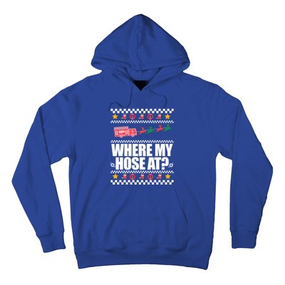 Where My Hose At? Firefighter Ugly Christmas Sweater Meme Cool Gift Hoodie