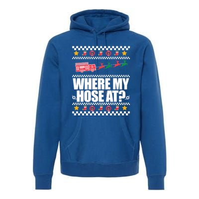 Where My Hose At? Firefighter Ugly Christmas Sweater Meme Cool Gift Premium Hoodie