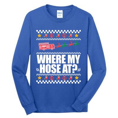 Where My Hose At? Firefighter Ugly Christmas Sweater Meme Cool Gift Tall Long Sleeve T-Shirt