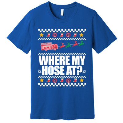 Where My Hose At? Firefighter Ugly Christmas Sweater Meme Cool Gift Premium T-Shirt