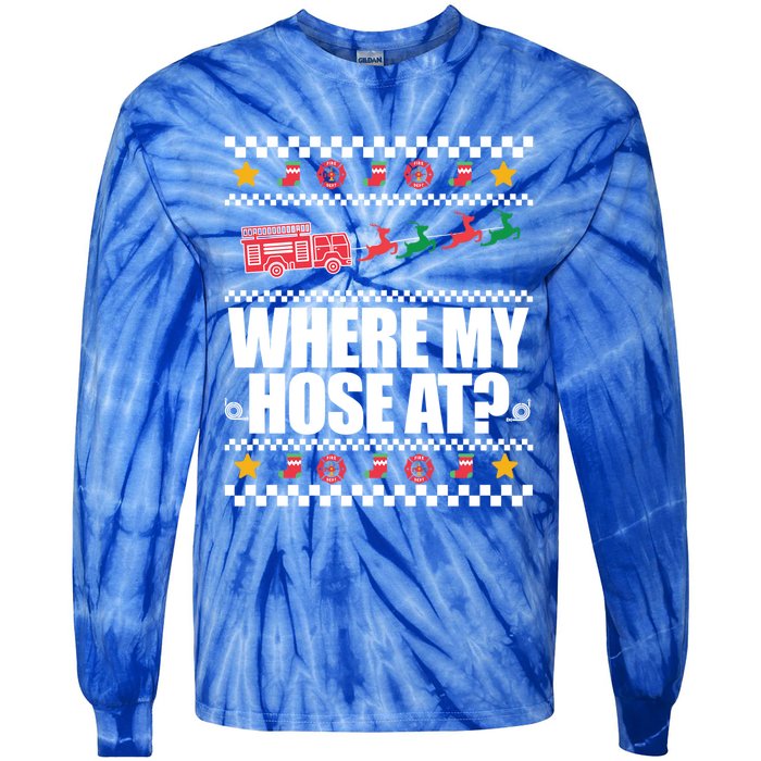 Where My Hose At? Firefighter Ugly Christmas Sweater Meme Cool Gift Tie-Dye Long Sleeve Shirt