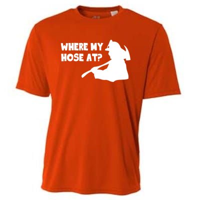 Where My Hose At? Funny Gift Funny Saying Fire Firefighter Cool Gift Cooling Performance Crew T-Shirt