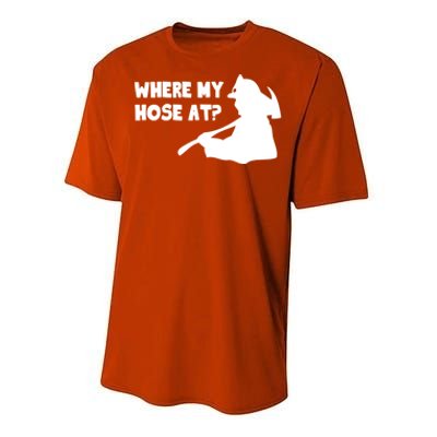 Where My Hose At? Funny Gift Funny Saying Fire Firefighter Cool Gift Performance Sprint T-Shirt