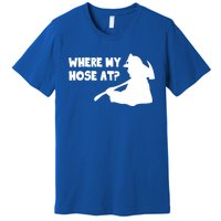 Where My Hose At? Funny Gift Funny Saying Fire Firefighter Cool Gift Premium T-Shirt