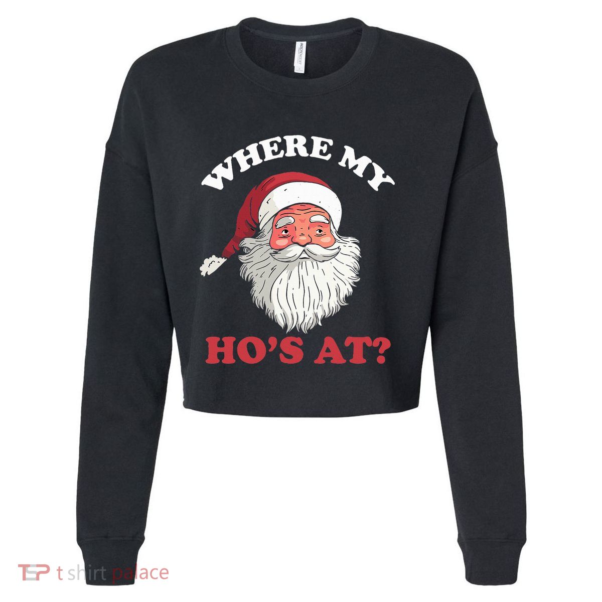 Where My Hos At Christmas Santa Adult Humor Funny Xmas Gift Cropped Pullover Crew
