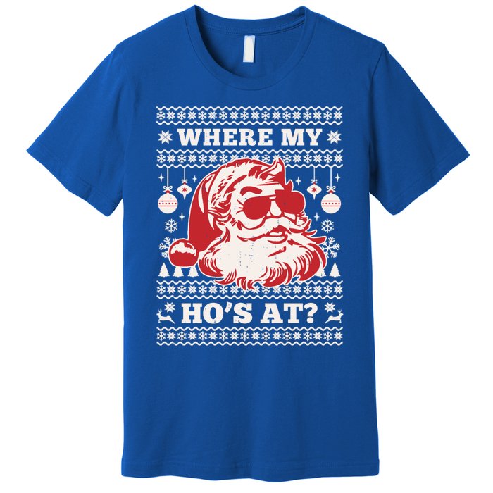 Where My HoS At Funny Ugly Christmas Santa Claus Cute Gift Premium T-Shirt