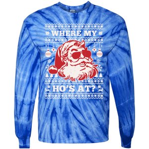 Where My HoS At Funny Ugly Christmas Santa Claus Cute Gift Tie-Dye Long Sleeve Shirt