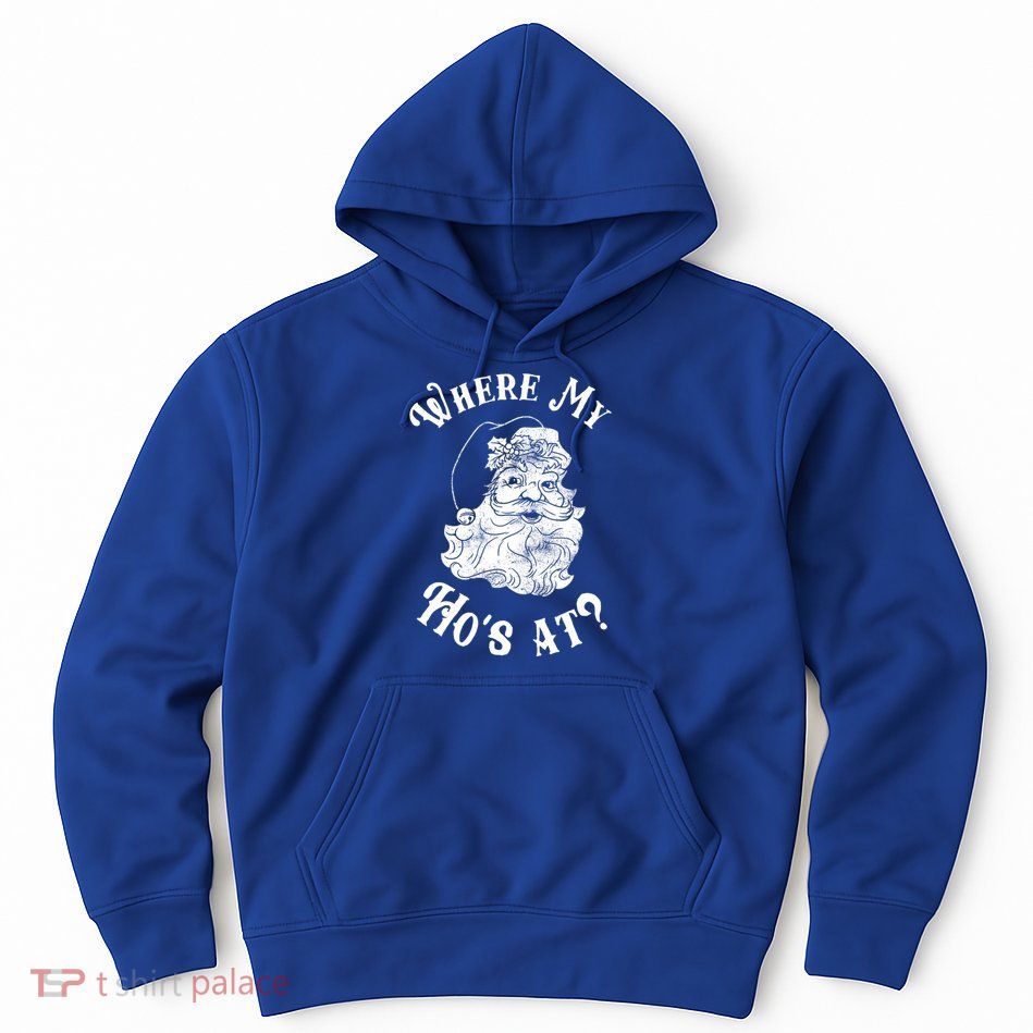 Where My Hos At? Meaningful Gift Meaningful Gift Hoodie