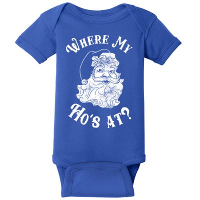 Where My Hos At? Meaningful Gift Meaningful Gift Baby Bodysuit