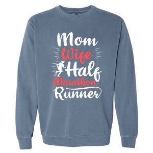 Wife Mom Half Marathon Runner Half Marathon Cute Gift Garment-Dyed Sweatshirt