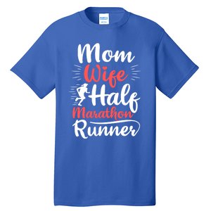 Wife Mom Half Marathon Runner Half Marathon Cute Gift Tall T-Shirt