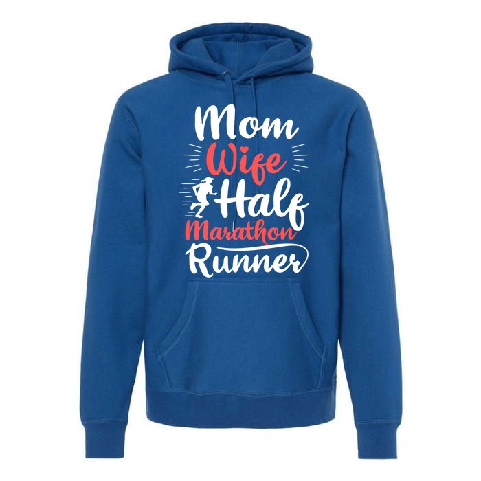 Wife Mom Half Marathon Runner Half Marathon Cute Gift Premium Hoodie