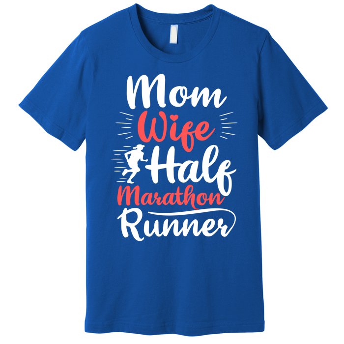 Wife Mom Half Marathon Runner Half Marathon Cute Gift Premium T-Shirt