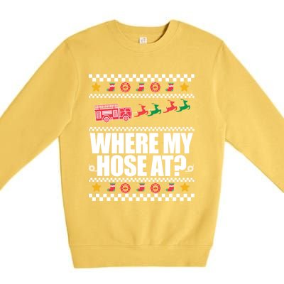 Where My Hose At? Firefighter Ugly Christmas Sweater Meme Gift Premium Crewneck Sweatshirt