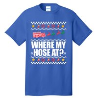 Where My Hose At? Firefighter Ugly Christmas Sweater Meme Gift Tall T-Shirt