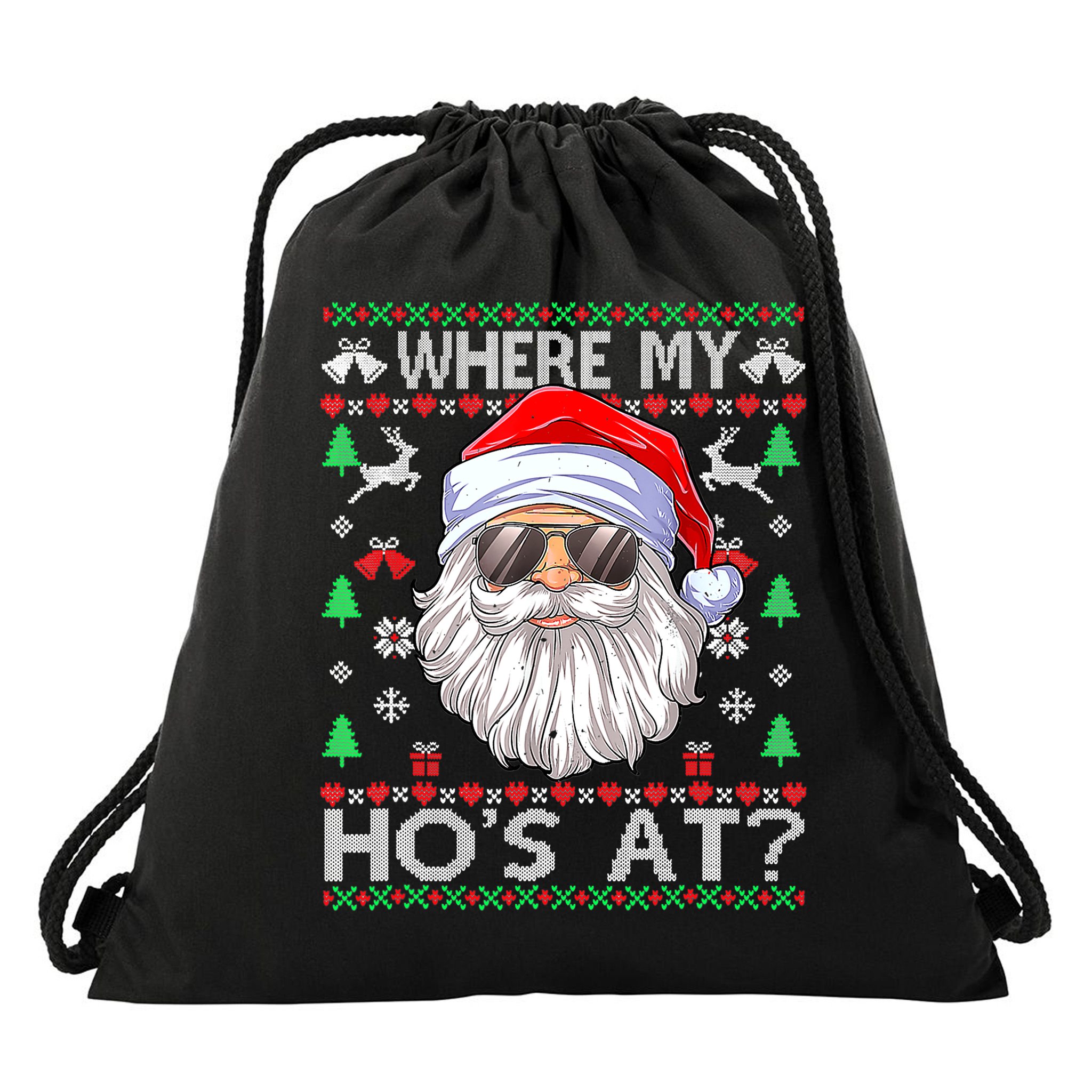 Where My Hos At Christmas Santa Adult Humor Funny Santa Ugly Drawstring Bag