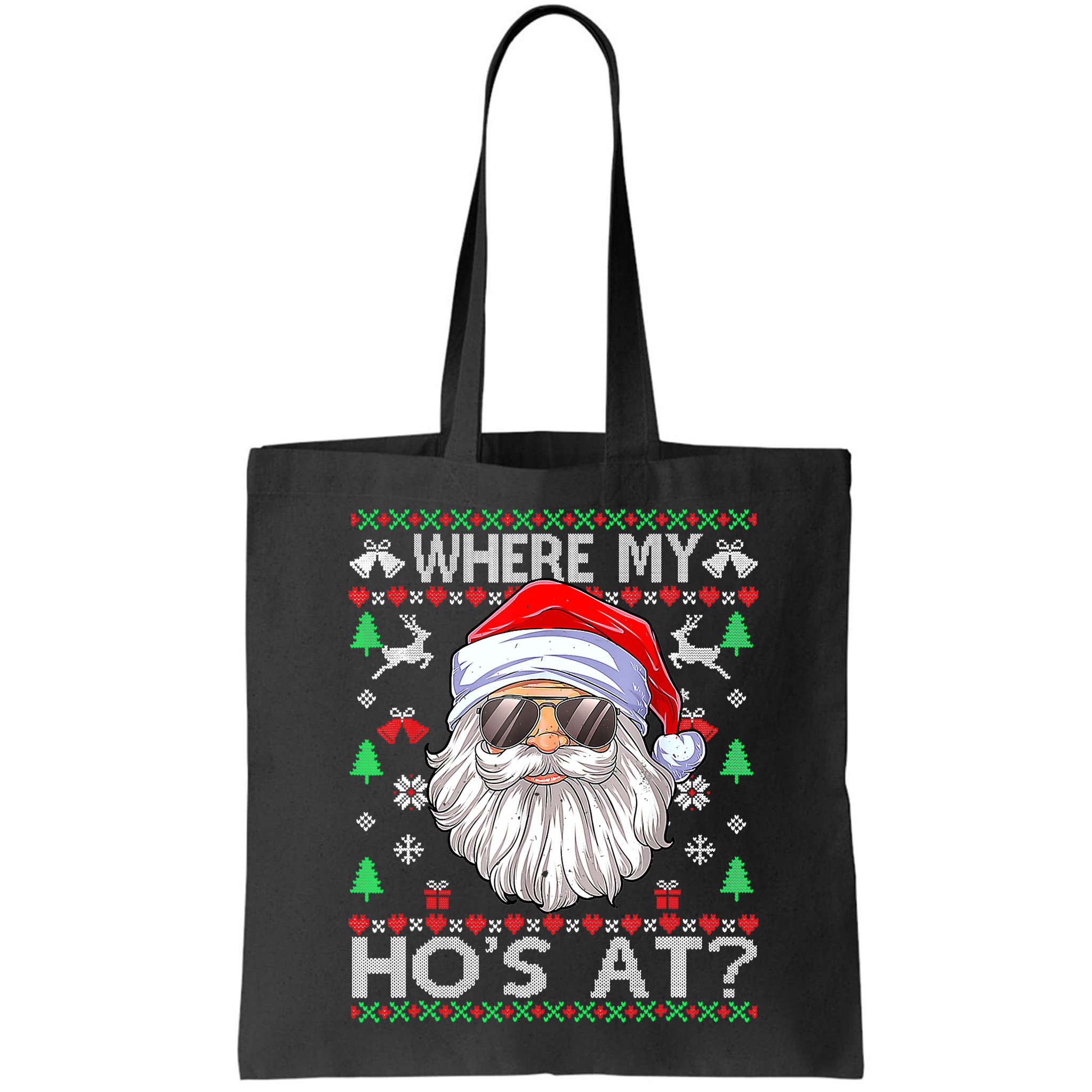 Where My Hos At Christmas Santa Adult Humor Funny Santa Ugly Bag