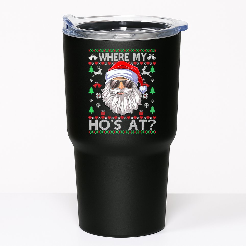 Where My Hos At Christmas Santa Adult Humor Funny Santa Ugly Tumbler