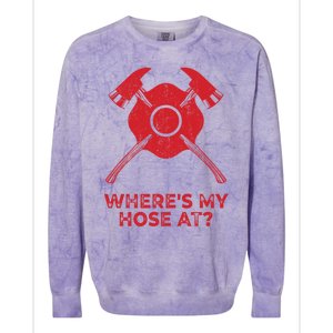 Where’s My Hose At Fire Fighter Gift Idea Firefighter Gift Colorblast Crewneck Sweatshirt