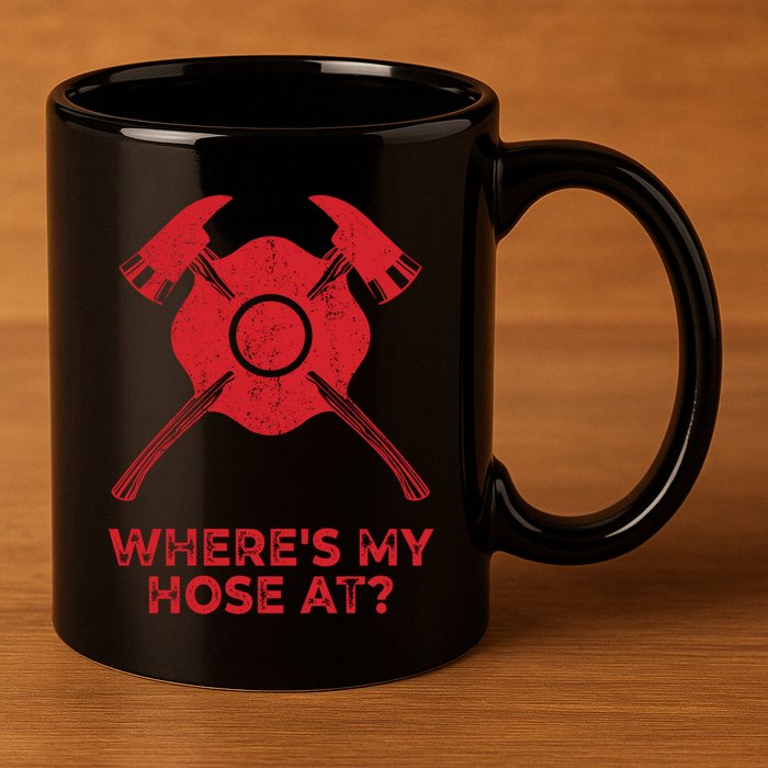 Where’s My Hose At Fire Fighter Gift Idea Firefighter Gift 11oz C Handle Ceramic Mug