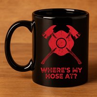 Where’s My Hose At Fire Fighter Gift Idea Firefighter Gift 11oz C Handle Ceramic Mug