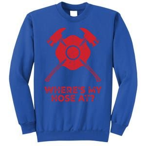 Where’s My Hose At Fire Fighter Gift Idea Firefighter Gift Sweatshirt