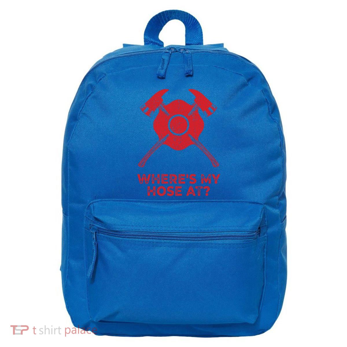 Where’s My Hose At Fire Fighter Gift Idea Firefighter Gift 16 in Basic Backpack