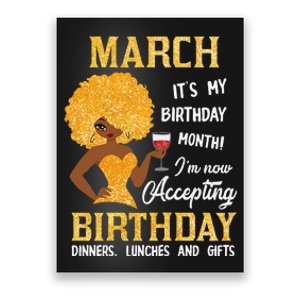 Wo March It's My Birthday Month I'm Not Accepting Birthday Poster