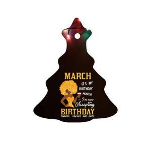 Wo March It's My Birthday Month I'm Not Accepting Birthday Ceramic Tree Ornament